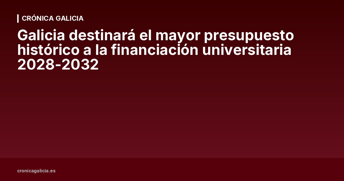 Galicia destinará el mayor presupuesto histórico a la financiación universitaria 2028-2032