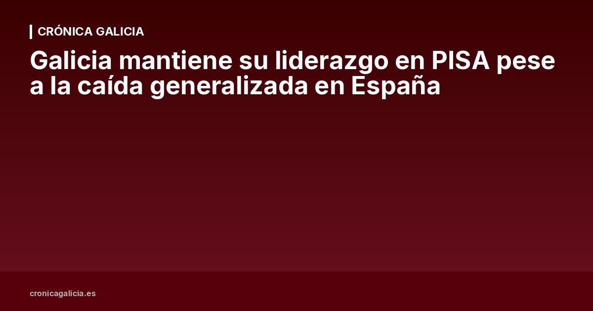Galicia mantiene su liderazgo en PISA pese a la caída generalizada en España